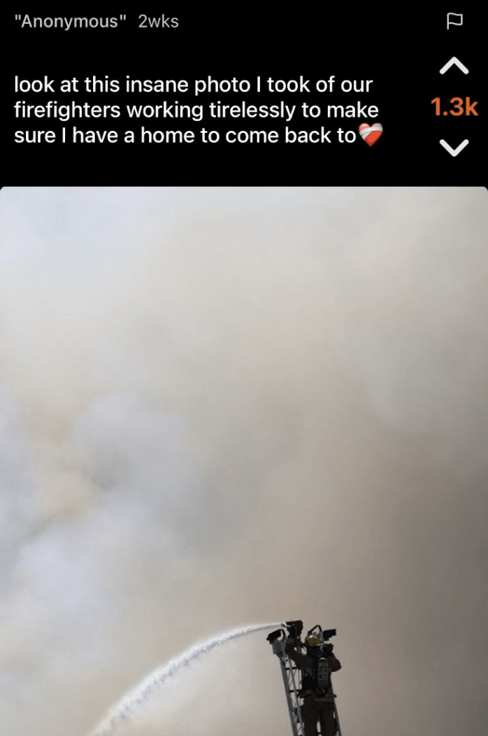 Anonymous users shared their support for the first responders who were fighting the flames during the Palisades Fire. Sophomore Gabby Cabai said Fizz brought the community together in a dark time.